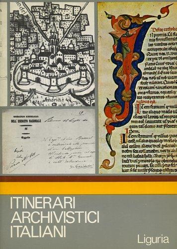 Itinerari Archivistici Italiani. Liguria - Antonio Dentoni Litta - copertina