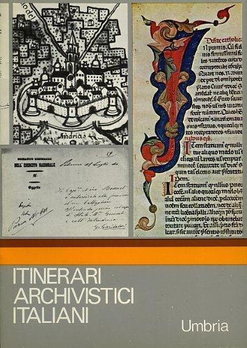 Itinerari Archivistici Italiani. Umbria - Antonio Dentoni Litta - copertina