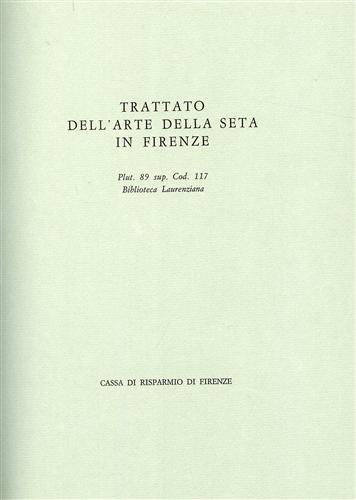 Trattato dell'Arte della Seta in Firenze. Trattato del secolo XV. Argomenti: com'é noto, fin dal - Girolamo Gargiolli - 3