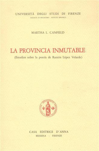 La provincia inmutable. Estudios sobre la poesia de Ramòn Lòpez Velarde - M.L. Canfield - copertina