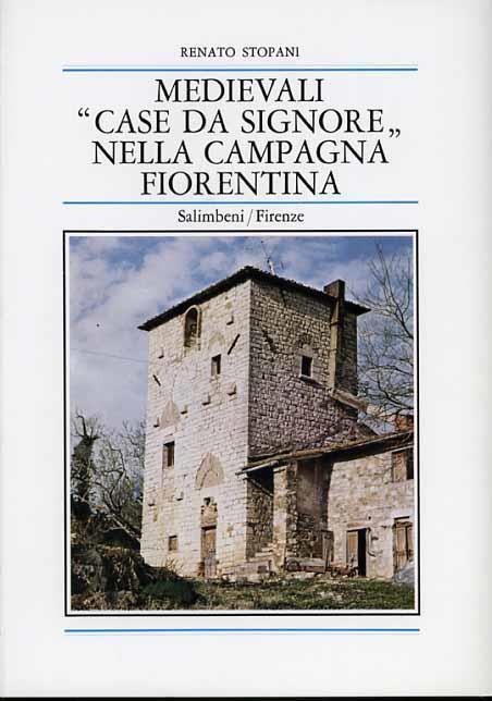 Medievali "Case da Signore" nella campagna Fiorentina - Renato Stopani - 3