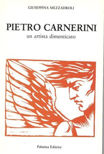 Pietro Carnerini, un artista dimenticato - Giuseppina Mezzadroli - copertina