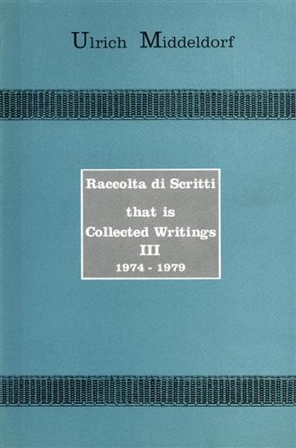 Raccolta di scritti "That is Collected Writings, Vol. III: 1974. 1979" - Ulrich Middeldorf - 2