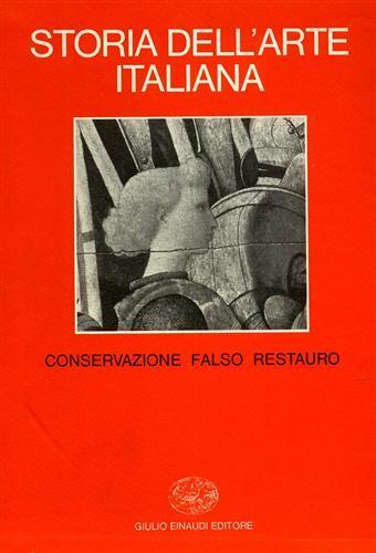 Storia dell'arte italiana. Vol. 10: parte terza: Situazioni momenti indagini. Vol. III: Conservazione, falso, restauro - copertina