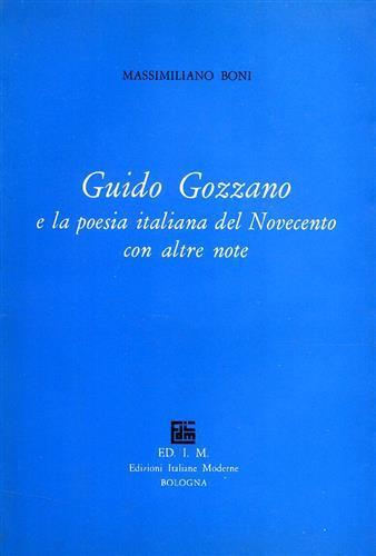 Guido Gozzano e la poesia italiana del Novecento e altre note - Massimiliano Boni - 2