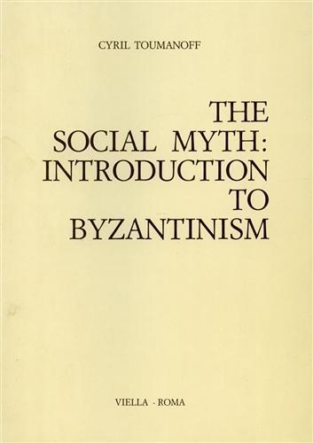 The Social Myth: Introduction to Byzantinism - Cyril Toumanoff - 3