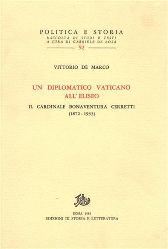 Un diplomatico vaticano all'Eliseo: il cardinale Bonaventura Cerretti ( 1872. 1933 ) - Vittorio De Marco - copertina