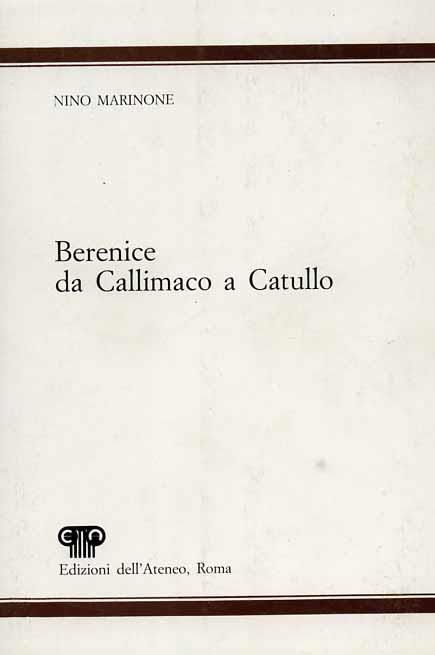 Berenice da Callimaco a Catullo - Nino Marinone - 3