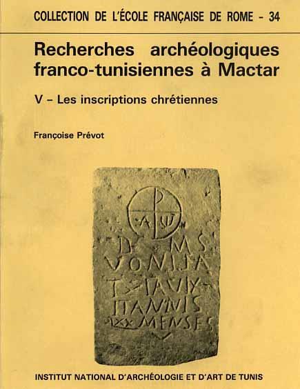 Recherches archéologiques franco. tunisiennes à Mactar. Vol. V: Les inscriptions chrétiennes - Francoise Prevot - copertina