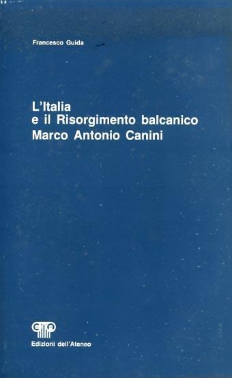 L' Italia e il risorgimento balcanico. Marco Antonio Canini - Francesco Guida - copertina