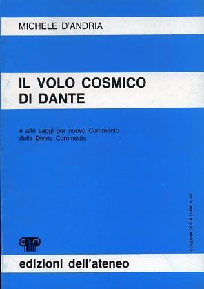 Il volo cosmico di Dante e altri saggi per nuovo Commento della Divina Commedia - Michele D'Andria - 2