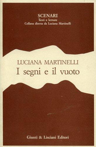 I segni e il vuoto. Saggi e interventi di letteratura contemporanea - Luciana Martinelli - copertina