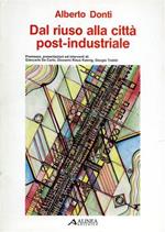 Dal riuso alla città post - industriale