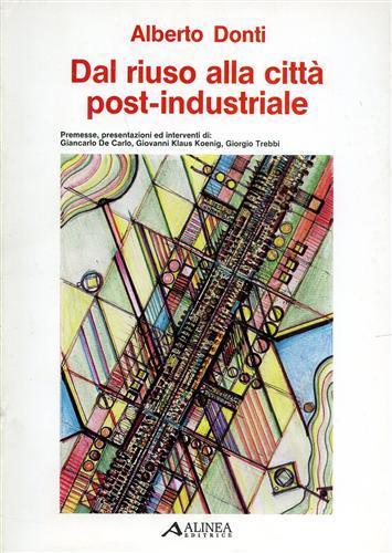 Dal riuso alla città post - industriale - Alberto Donti - copertina