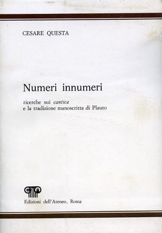 Numeri innumeri. Ricerche sui "cantica" e la tradizione manoscritta di Plauto - Cesare Questa - 3