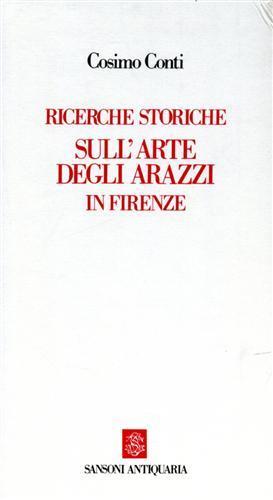 Ricerche storiche sull'Arte degli arazzi in Firenze - Cosimo Conti - copertina