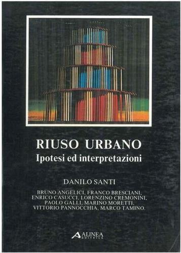 Riuso urbano. Ipotesi ed interpretazioni - D. Santi - copertina