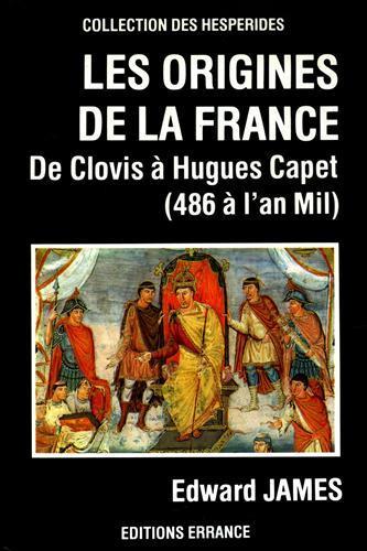 Les origines de la France. De Clovis à Hugues Capet ( 486 à l'an Mil ) - Edwin O. James - copertina