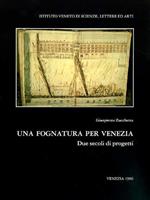 Una fognatura per Venezia. Due secoli di progetti. Giampietro Zucchetta tratta, n