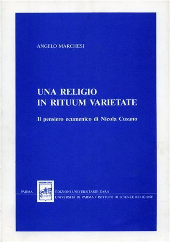 Una religio in rituum varietate. Il pensiero ecumenico di Nicola Cusano - Angelo Marchesi - copertina
