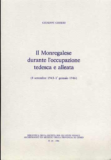 Il monregalese durante l'occupazione tedesca e alleata ( 8 settembre 1943 - 1 gennaio 1946 ) - Giuseppe Griseri - copertina