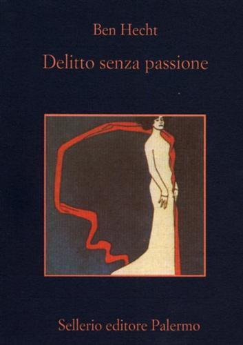 Delitto senza passione - Ben Hecht - 2