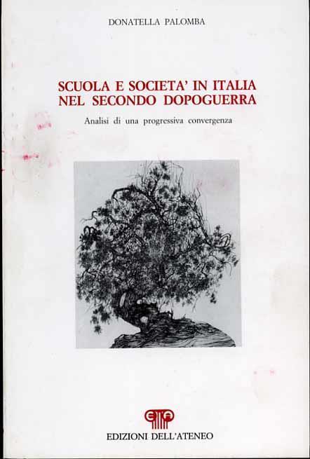 Scuola e società in Italia nel secondo dopoguerra. Analisi di una progressiva convergenza - Donatella Palomba - copertina