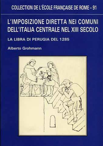 L' imposizione diretta nei comuni dell'Italia centrale nel XIII secolo. La libra di Perugia del 1295 - Alberto Grohmann - copertina