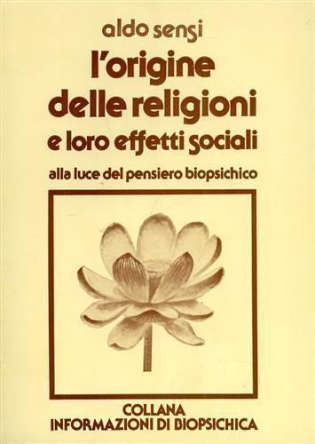 L' origine delle religioni e loro effetti sociali alla luce del pensiero biopsichico. Contiene, tra l'altro: Le Stan - Aldo Sensi - copertina