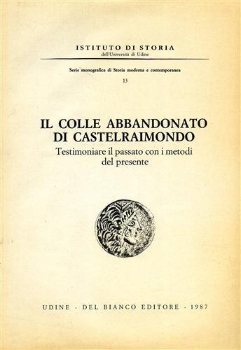 Il colle abbandonato di Castelraimondo. Testimoniare il passato con i metodi del presente. Incontro di Studio sulle metod - copertina