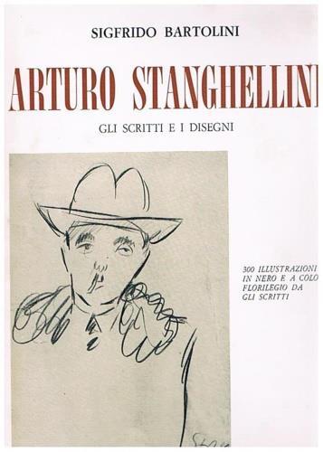 Arturo Stanghellini. Gli scritti e i disegni - Sigfrido Bartolini - copertina