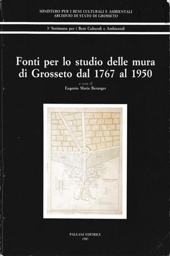 Fonti per lo studio delle mura di Grosseto dal 1767 al 1950 - Eugenio M. Beranger - copertina