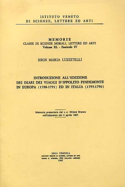 Introduzione all'edizione dei diari dei viaggi d'Ippolito Pindemonte in Europa ( 1788. 1791 ) ed in Italia ( 1795. 1796 ) - Eros Maria Luzzitelli - 2