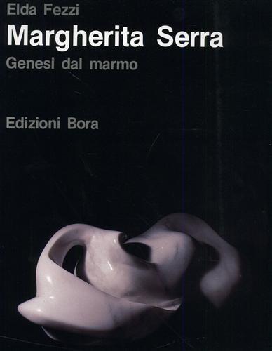 Margherita Serra. Genesi dal marmo - Elda Fezzi - copertina