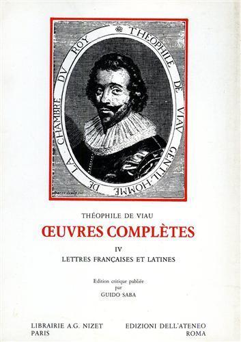 Oeuvres Complétes. IV: Lettres Françaises et Latines - Théophile de Viau - 3