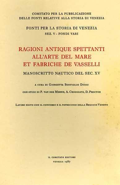 Ragioni antique spettanti all'arte del mare et fabriche de vasselli. Manoscritto nautico del XV secolo - Giorgetta Bonfiglio Dosio - 3