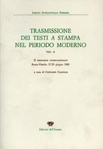 Trasmissione dei testi a stampa nel periodo moderno. Vol. II