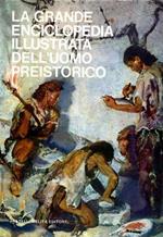 La grande enciclopedia illustrata dell'uomo preistorico