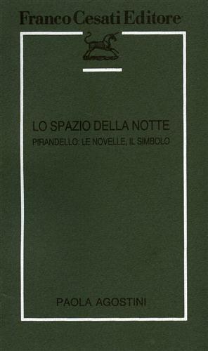 Lo spazio della notte. Pirandello: Le Novelle, il Simbolo - Paola Agostini - copertina