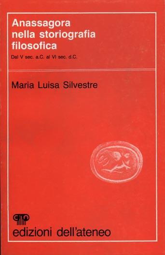 Anassagora nella storiografia filosofica dal VI sec. a. C. al VI sec. d. C - Maria Luisa Silvestre - copertina