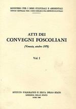 Atti dei Convegni Foscoliani. Vol. I. ( Venezia, Ottobre 1978 )