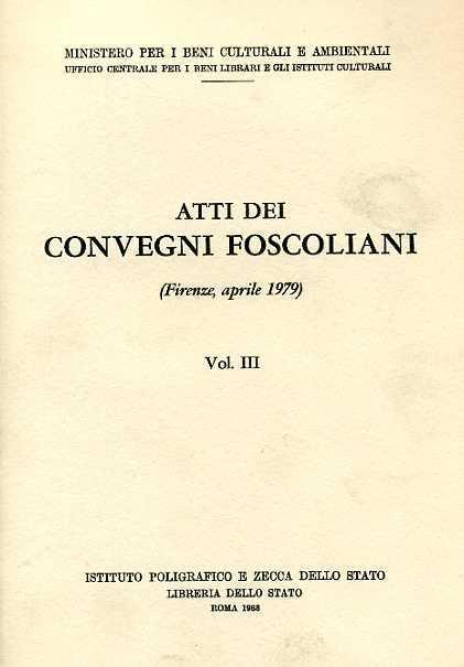 Atti dei Convegni Foscoliani. Vol. III. ( Firenze, Aprile 1979 ) - copertina