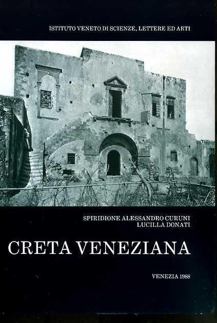 Creta veneziana. L'Istituto Veneto e la Missione Cretese di Giuseppe Gerola. Collezione fotografica 1900. 1902 - Spiridione Alessandro Curuni - copertina