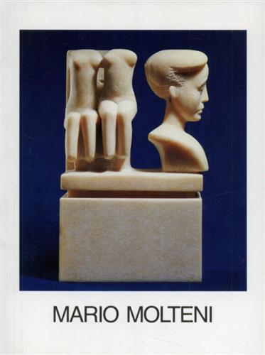 Mario Molteni. Racconti di marmo, Candoglia 1987. 1988 - Rossana Bossaglia - copertina