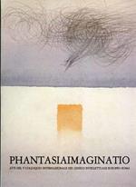 Phantasia - Imaginatio. Saggi su Marsilio Ficino, Pomponazzi, Platone, Aristotele.