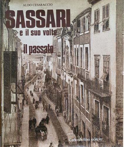 Sassari e il suo volto. Il passato - Aldo Cesaraccio - copertina