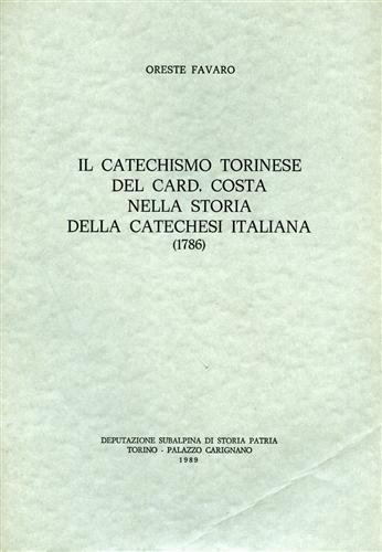 Il catechismo torinese del Card. Costa nella storia della catechesi italiana 1786 - Oreste Favaro - copertina