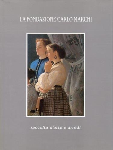 La Fondazione Carlo Marchi : raccolta d'arte e arredi - Ettore Allegri - 2