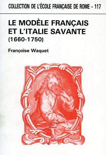 Le modéle français et l'Italie savante. Coscience de soi et perception de l'autre dans la République des lettres 1660. 1750 - Françoise Waquet - 3