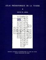 Atlas préhistorique de la Tunisie. Vol. IV: Souk el Arba